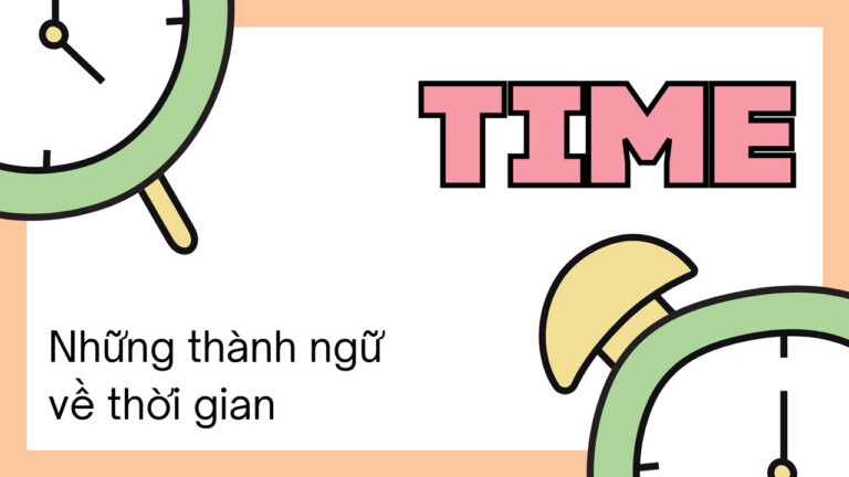 12 thành ngữ tiếng Anh về thời gian phổ biến (Có bài tập)