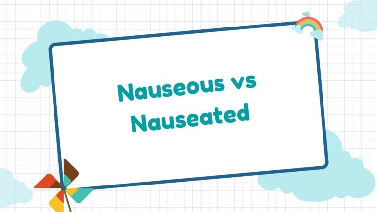 Sự khác nhau giữa Nauseous vs Nauseated