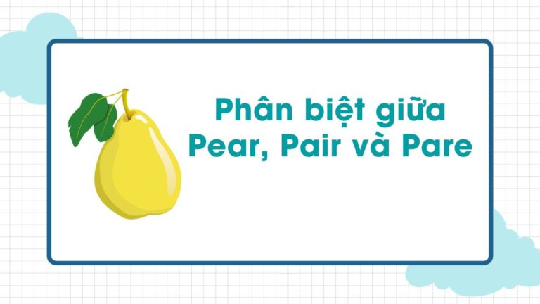 Phân biệt giữa Pear, Pair và Pare