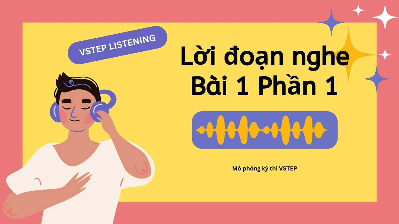 Lời đoạn nghe bài 1 phần 1 Listening VSTEP