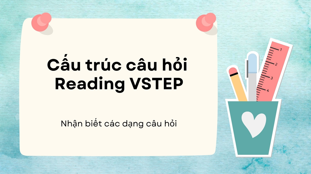 Cấu trúc và dạng câu hỏi đề thi Reading VSTEP