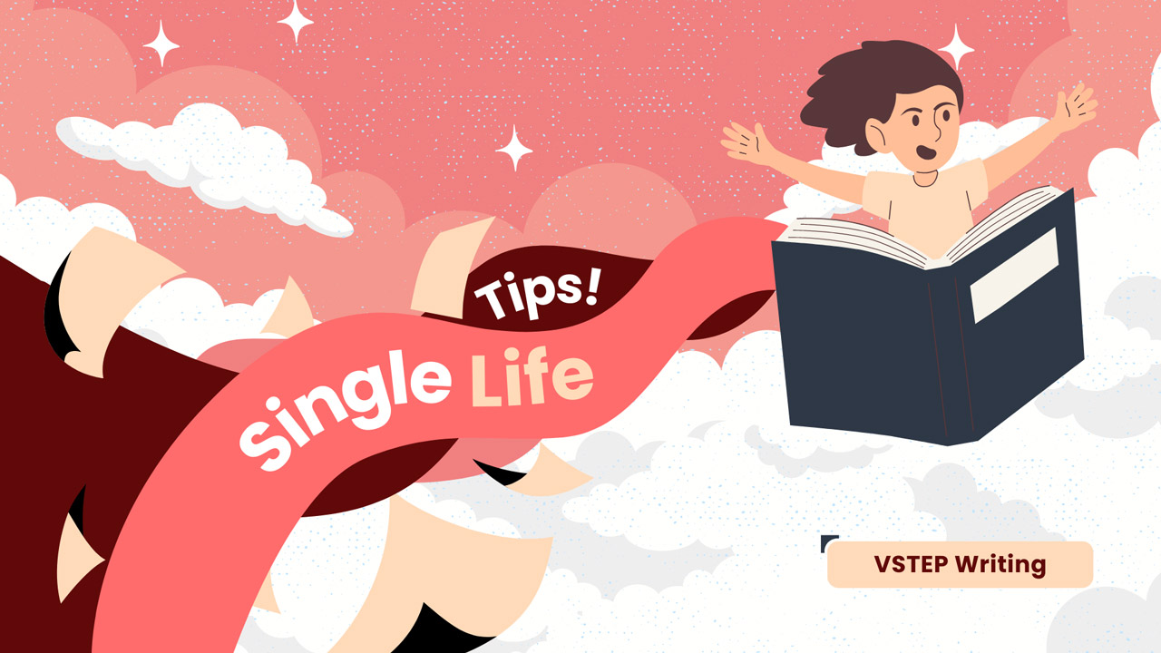 VSTEP Wiritng chủ đề Single Life