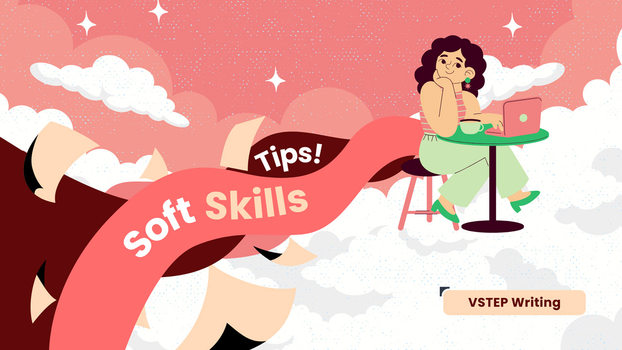 Ôn thi Viết VSTEP - Chủ đề Kỹ năng mềm (Soft skills)