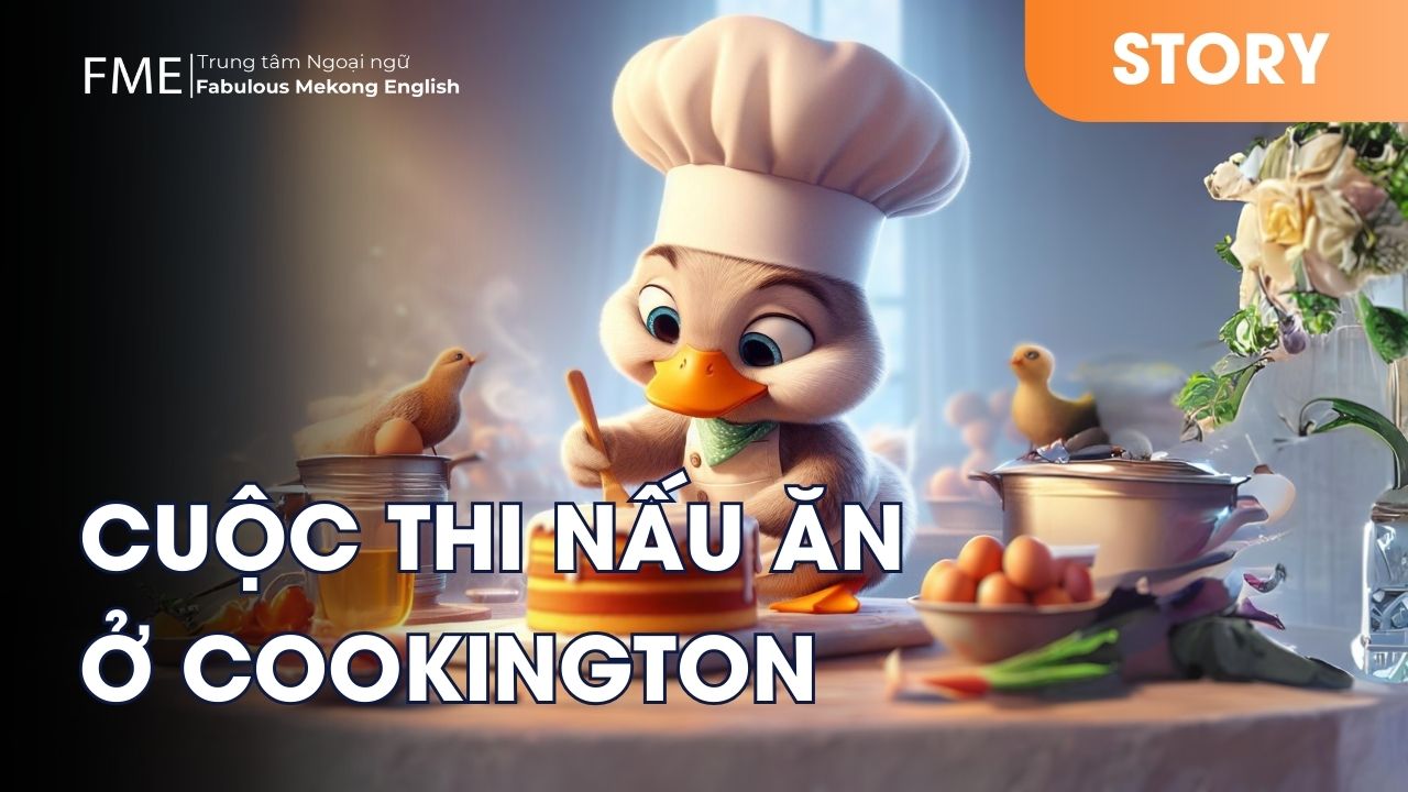 Truyện tiếng Anh: Cuộc thi nấu ăn ở Cookington