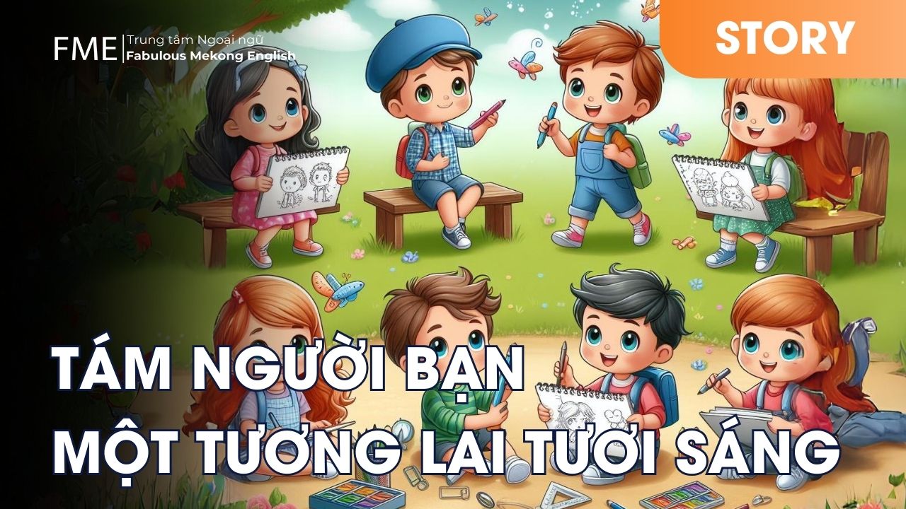 Truyện tiếng Anh: Tám Người Bạn, Một Tương Lai Tươi Sáng