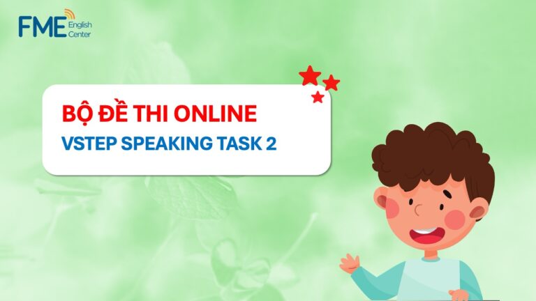 Bộ đề thi VSTEP Speaking Task 2