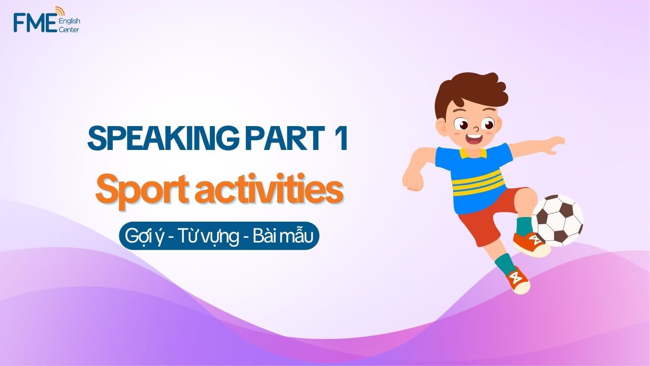 Đề Let’s talk about sport activities – Speaking VSTEP Task 1