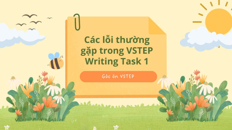 Top 10 lỗi thường gặp trong VSTEP Writing Task 1 và cách sửa