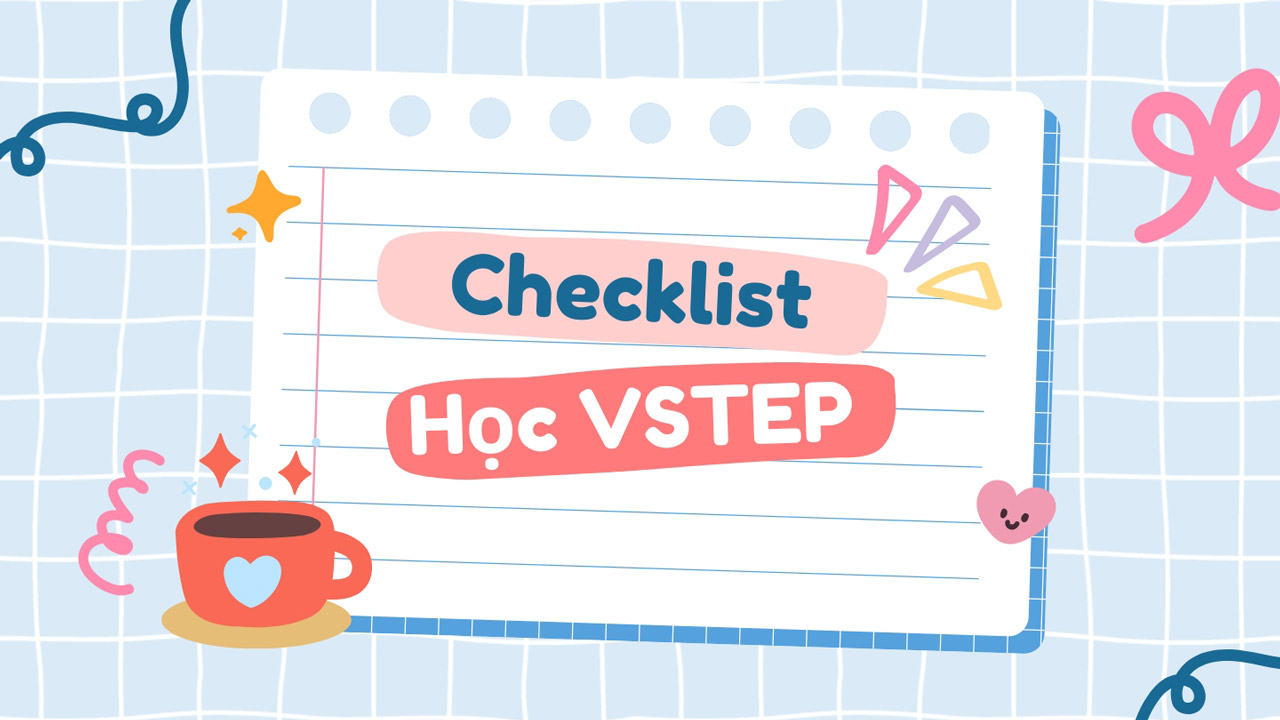 Checklist Học VSTEP B1 - Từng Bước Chinh Phục Kỳ Thi