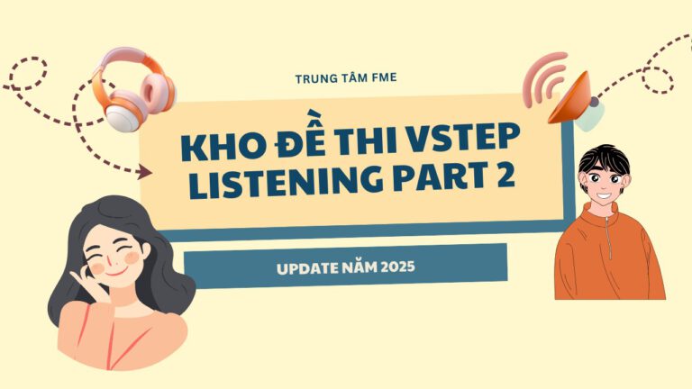 Kho đề VSTEP Listening Part 2 update năm 2025