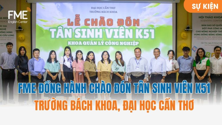 FME English Center đồng hành cùng lễ chào đón tân sinh viên K51 Trường Bách Khoa – Đại học Cần Thơ năm học 2025