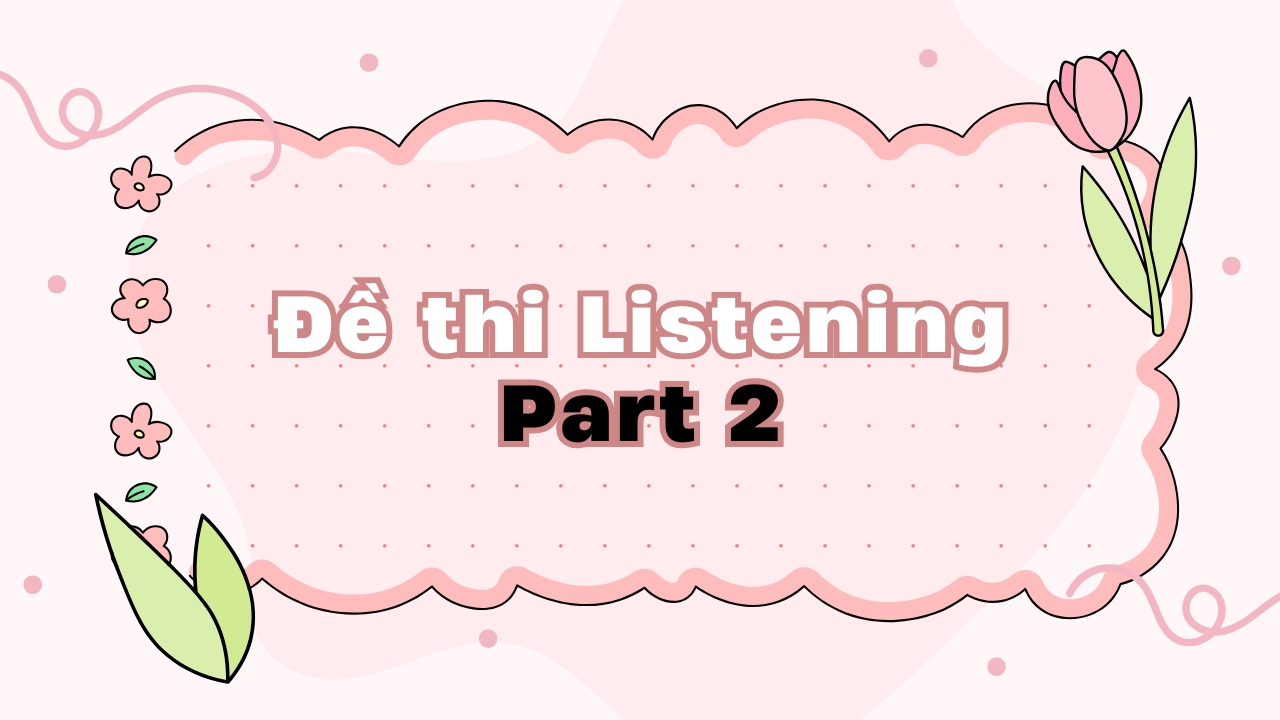 Kho đề Listening VSTEP Part 2 của FME