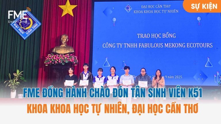 FME Cùng Khoa Khoa Học Tự Nhiên ĐHCT Chào Đón Sinh Viên K51