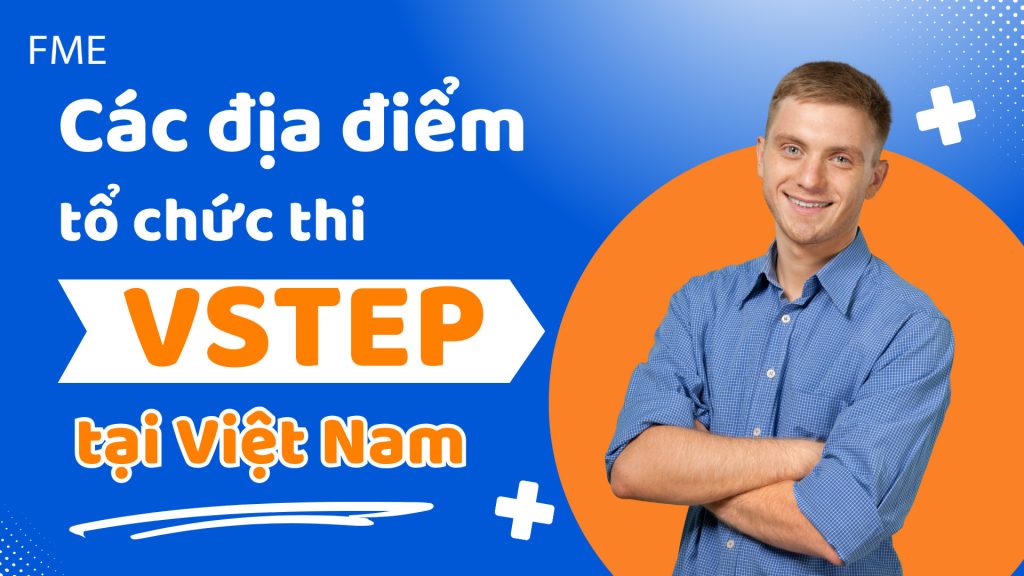 Thông tin các địa điểm thi VSTEP tại Việt Nam
