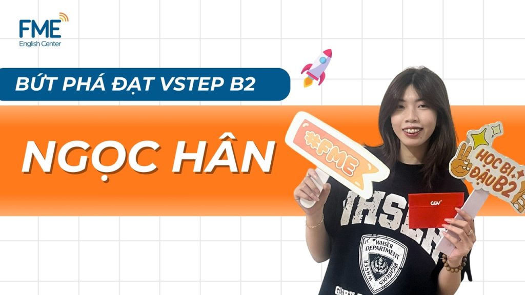 Chinh Phục VSTEP B2 Ngay Lần Đầu Nhờ FME VSTEP